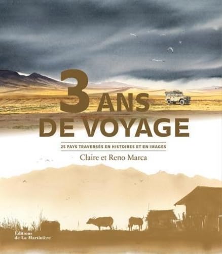3 ans de voyage nouvelle édition: 25 pays trversés en histoires et en images 3 ans de voyage nouvelle édition: 25 pays trversés en histoires et en images