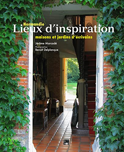 Normandie, lieux d'inspiration. Maisons et jardins d'écrivains - version enrichie von DES FALAISES