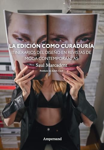 La edición como curaduría: Itinerarios del diseño de revistas de moda contemporáneas (Estudios de Moda) von Ampersand