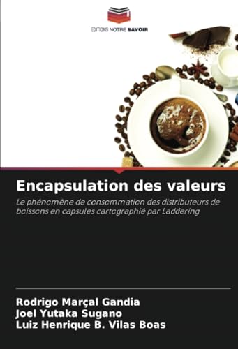 Encapsulation des valeurs: Le phénomène de consommation des distributeurs de boissons en capsules cartographié par Laddering von Editions Notre Savoir