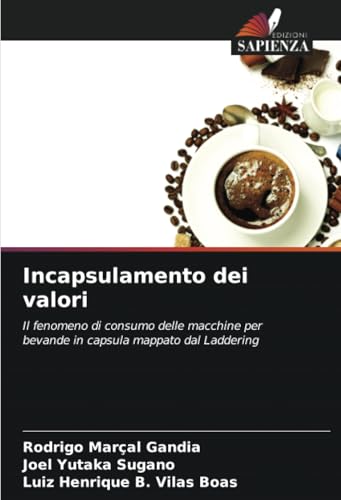 Incapsulamento dei valori: Il fenomeno di consumo delle macchine per bevande in capsula mappato dal Laddering von Edizioni Sapienza