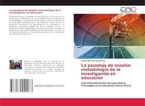 La paradoja de enseñar metodología de la investigación en educación: Una sistematización de experiencia investigativa en educación universitaria von Editorial Académica Española