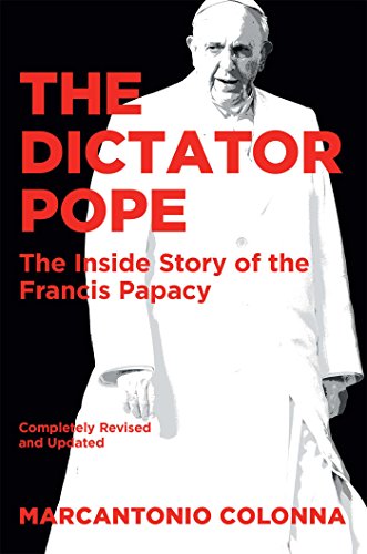 The Dictator Pope: The Inside Story of the Francis Papacy von Regnery Publishing