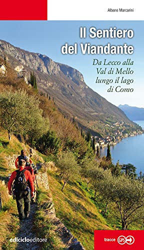 Il sentiero del viandante. Da Lecco alla Val di Mello lungo il Lago di Como (Escursionismi) von ESCURSIONISMI