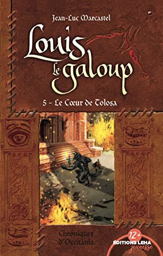 Le coeur de Tolosa: Louis le galoup (5)