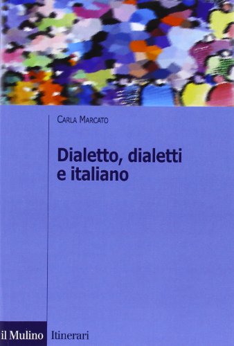 Dialetto, dialetti e italiano. Ediz. illustrata (Itinerari. Linguistica) von Il Mulino