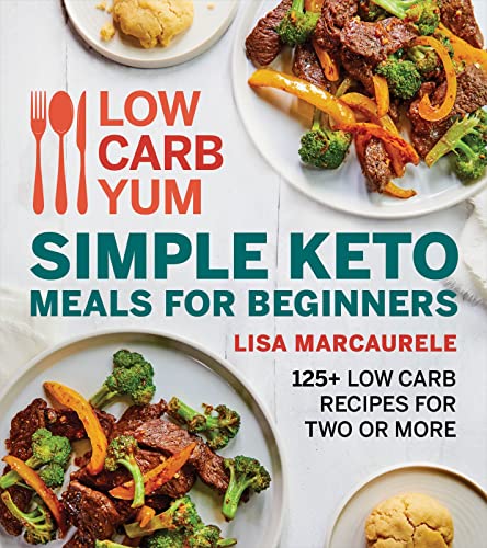 Low Carb Yum Simple Keto Meals For Beginners: 125+ Low Carb Recipes for Two or More von Readerlink
