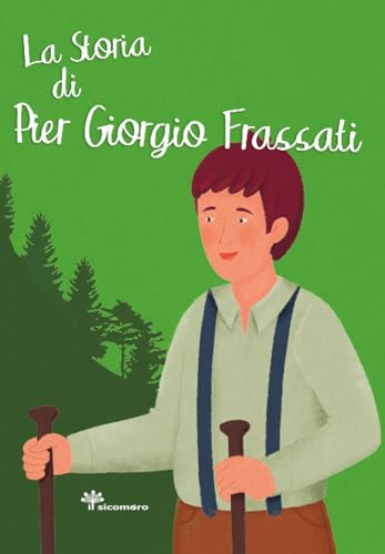 La storia di Pier Giorgio Frassati. Ediz. illustrata (I grandi amici di Gesù) von Il Sicomoro