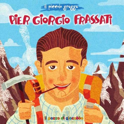 Pier Giorgio Frassati. Ediz. illustrata (Piccoli semi) von Il Pozzo di Giacobbe