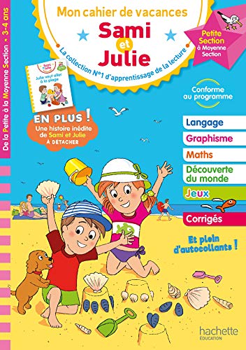 Sami et Julie - De la Petite à la Moyenne Section - Cahier de vacances 2024: De la Petite section à la Moyenne section Sami et Julie - De la Petite à la Moyenne Section - Cahier de vacances 2024: De la Petite section à la Moyenne section