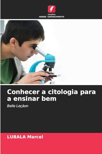 Conhecer a citologia para a ensinar bem: Belle Leçàon von Edições Nosso Conhecimento