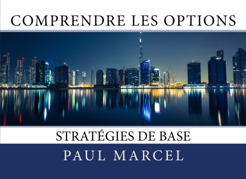 Comprendre les Options: les stratégies de base von Paul MARCEL