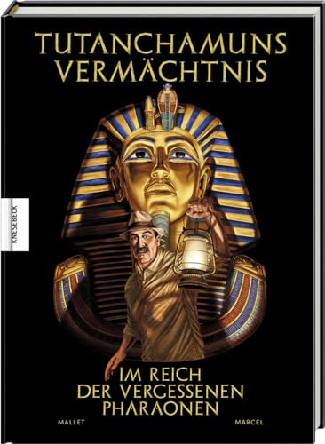 Tutanchamuns Vermächtnis: Im Reich der vergessenen Pharaonen von Knesebeck