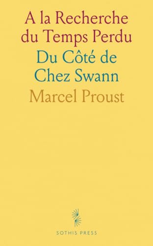 A la Recherche du Temps Perdu: Du Côté de Chez Swann von Sothis Press