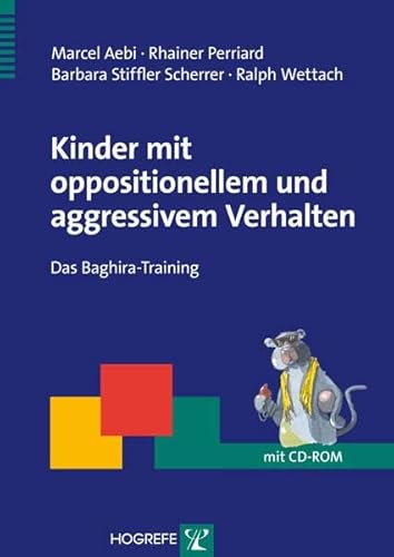 Kinder mit oppositionellem und aggressivem Verhalten: Das Baghira-Gruppentraining: Das Baghira-Training (Therapeutische Praxis) von Hogrefe Verlag GmbH + Co.
