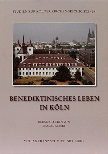 Benediktinisches Leben in Köln (Studien zur Kölner Kirchengeschichte) von Verlag Franz Schmitt