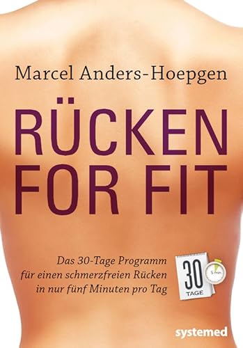 Rücken for fit: Das 30-Tage Programm für einen schmerzfreien Rücken in nur fünf Minuten pro Tag