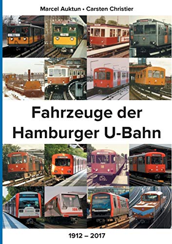 Fahrzeuge der Hamburger U-Bahn: 1912 - 2017