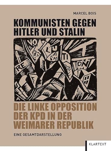 Kommunisten gegen Hitler und Stalin: Die linke Opposition der KPD in der Weimarer Republik von Klartext Verlag