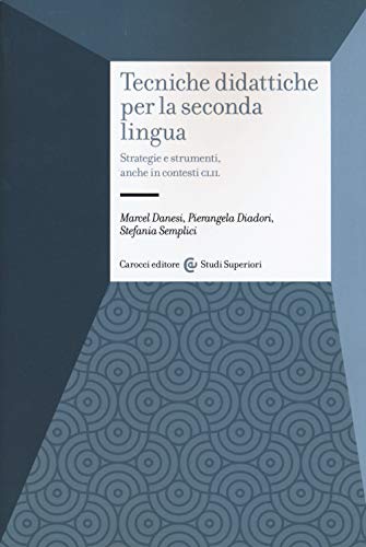 Techniche didattiche per la seconda lingua. Strategie e strumenti CLIL (Studi superiori)