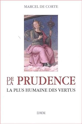 DE LA PRUDENCE, LA PLUS HUMAINE DES VERTUS
