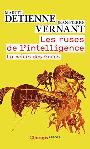 Les ruses de l'intelligence: La mètis des Grecs (Philosophie) Les ruses de l'intelligence: La mètis des Grecs (Philosophie)