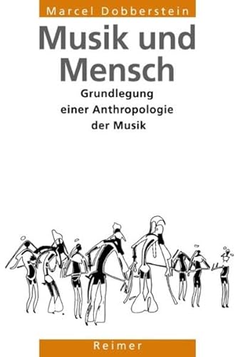 Musik und Mensch. Grundlegung einer Anthropologie der Musik (Reihe Historische Anthropologie) von Reimer