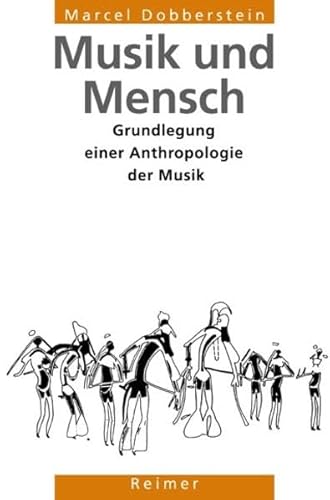 Musik und Mensch. Grundlegung einer Anthropologie der Musik (Reihe Historische Anthropologie)