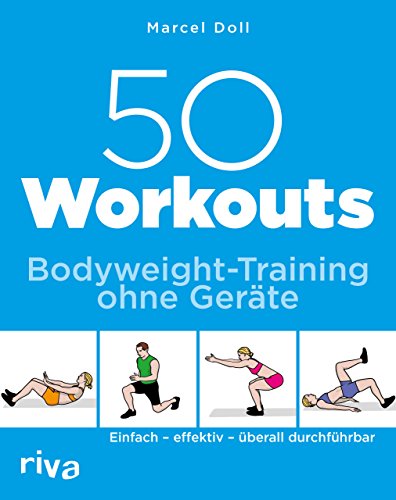 50 Workouts – Bodyweight-Training ohne Geräte: Einfach – effektiv – überall durchführbar von RIVA