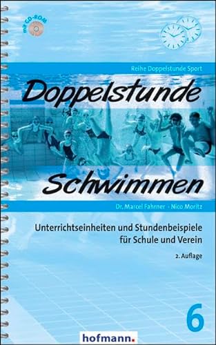 Doppelstunde Schwimmen: Unterrichtseinheiten und Stundenbeispiele für Schule und Verein (Doppelstunde Sport) von Hofmann GmbH & Co. KG