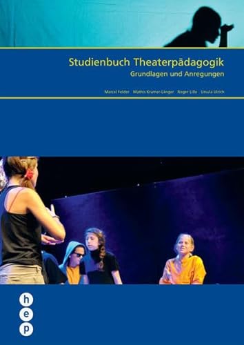 Studienbuch Theaterpädagogik (Neuausgabe): Grundlagen und Anregungen