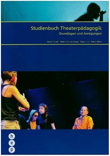 Studienbuch Theaterpädagogik (Neuausgabe): Grundlagen und Anregungen