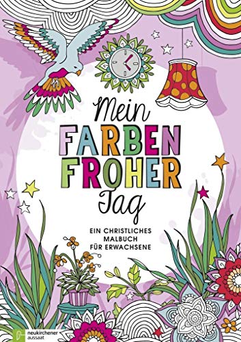 Mein farbenfroher Tag: Ein christliches Malbuch für Erwachsene von Neukirchener Aussaat