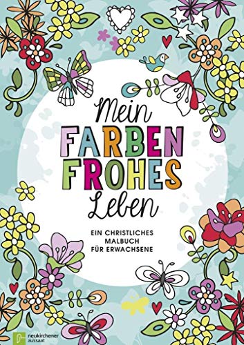 Mein farbenfrohes Leben: Ein christliches Malbuch für Erwachsene