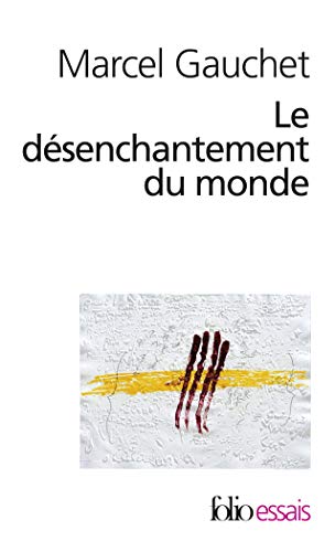 Le désenchantement du monde: Une histoire politique de la religion (Folio Essais) von Folio