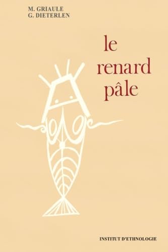 LE RENARD PALE (Interieur impression noir et blanc) - RELIGION ANCIENNE d'AFRIQUE de l'OUEST: HISTOIRE de la CREATION de l'UNIVERS par le peuple DOGON