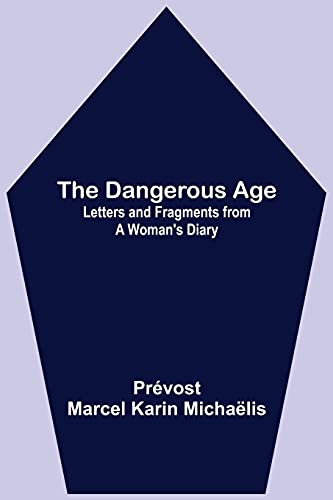 The Dangerous Age: Letters and Fragments from a Woman's Diary von Alpha Editions