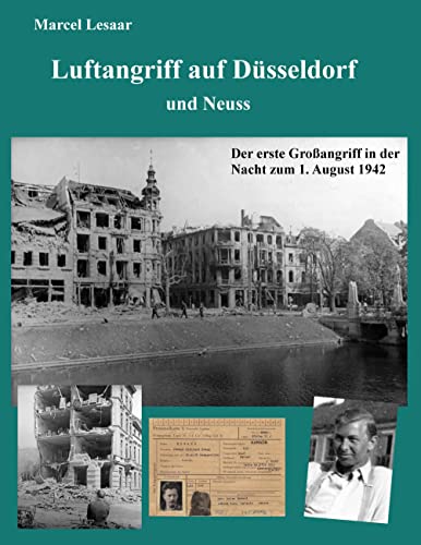 Luftangriff auf Düsseldorf und Neuss: Der erste Großangriff in der Nacht zum 1. August 1942 von Books on Demand