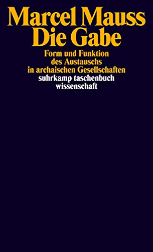 Die Gabe: Form und Funktion des Austauschs in archaischen Gesellschaften (suhrkamp taschenbuch wissenschaft) von Suhrkamp Verlag AG