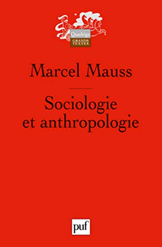 Sociologie et anthropologie : Précédé de Introduction à l'oeuvre de Marcel Mauss