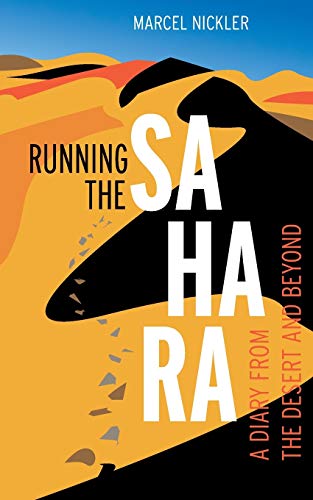 Running the Sahara: A diary from the desert and beyond Running the Sahara: A diary from the desert and beyond