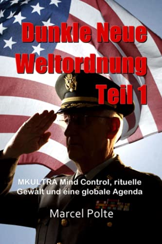 Dunkle Neue Weltordnung Teil 1: MKULTRA Mind Control, rituelle Gewalt und eine globale Agenda von Independently published