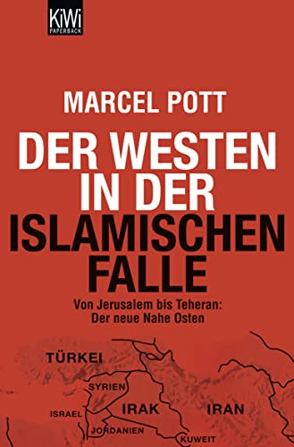 Der Westen in der islamischen Falle: Von Jerusalem bis Teheran: Der neue Nahe Osten von KiWi-Taschenbuch