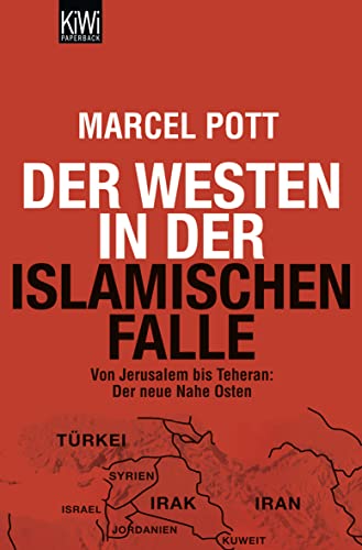 Der Westen in der islamischen Falle: Von Jerusalem bis Teheran: Der neue Nahe Osten