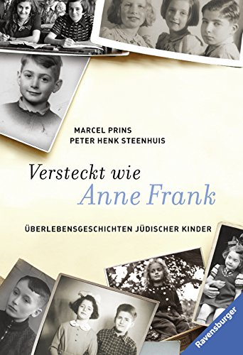 Versteckt wie Anne Frank: Überlebensgeschichten jüdischer Kinder (Ravensburger Taschenbücher)