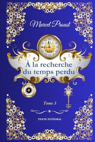 À la recherche du temps perdu Tome 3: Le Côté de Guermantes von Independently published