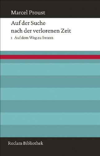 Auf der Suche nach der verlorenen Zeit. Band 1: Auf dem Weg zu Swann (Reclam Bibliothek) von Reclam Philipp Jun.