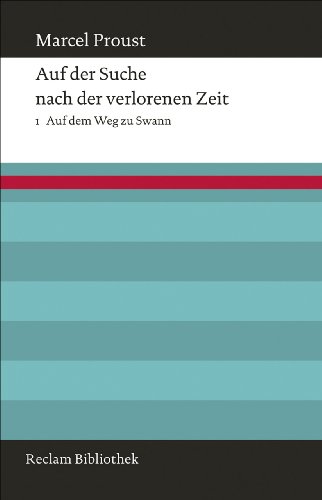 Auf der Suche nach der verlorenen Zeit: Band 1: Auf dem Weg zu Swann (Reclam Bibliothek)