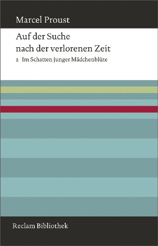 Auf der Suche nach der verlorenen Zeit. Band 2: Im Schatten junger Mädchenblüte (Reclam Bibliothek)