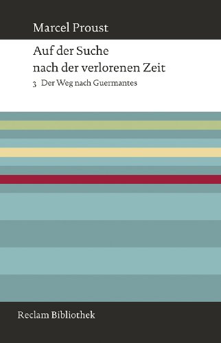 Auf der Suche nach der verlorenen Zeit. Band 3: Der Weg nach Guermantes (Reclam Bibliothek)